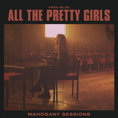 シングル/All The Pretty Girls (Mahogany Sessions)/Vera Blue