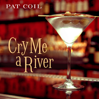 Cry Me A River (featuring Danny Gottlieb, Jacob Jezioro)/パット・コイル