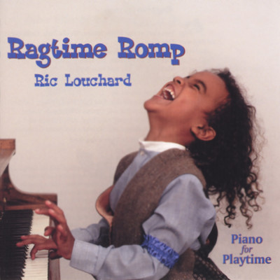 Ragtime Romp: Piano For Playtime/Ric Louchard