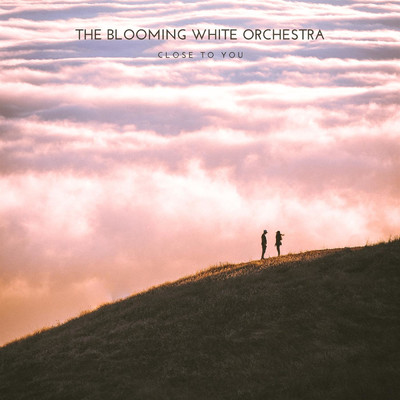 Close To You/The Blooming White Orchestra／Wilson Trouve
