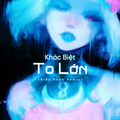 Khac Biet To Lon (Hieu Phan Remix)/Diijam Studio