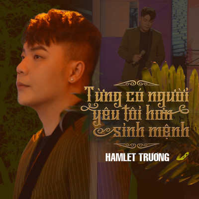 Tung Co Nguoi Yeu Toi Hon Sinh Menh/Hamlet Truong