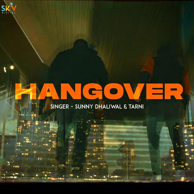 Hangover/Sunny Dhaliwal & Tarni