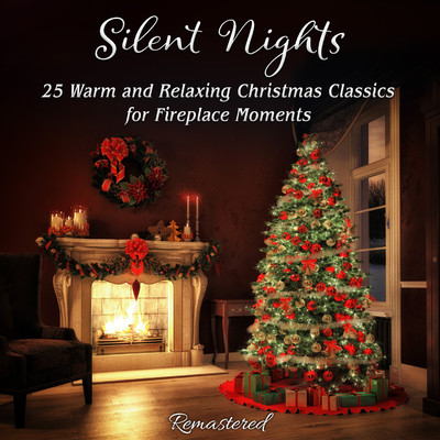 アルバム/Silent Nights - 25 Warm and Relaxing Christmas Classics for Fireplace Moments (Remastered)/Various Artists