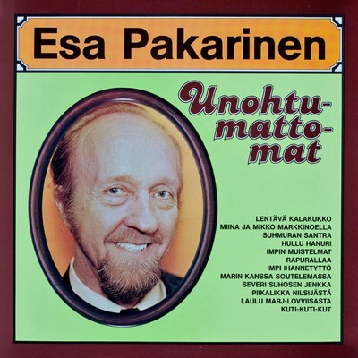 アルバム/Unohtumattomat/Esa Pakarinen