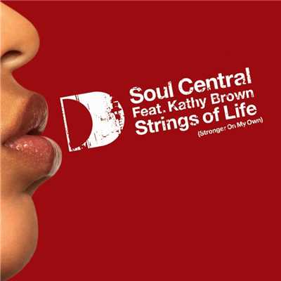 Strings Of Life (Stronger On My Own) [feat. Kathy Brown] [Radio Edit]/Soul Central
