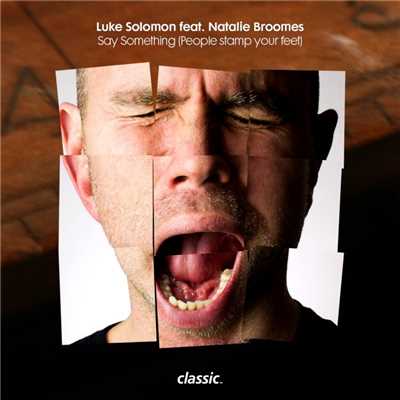 Say Something [People Stamp Your Feet] (feat. Natalie Broomes)/Luke Solomon