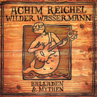 Wilder Wassermann: Balladen & Mythen (Bonus Tracks Edition)/Achim Reichel