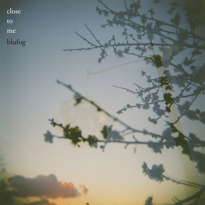 シングル/Close to Me/Blufog