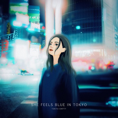 She Feels Blue In Tokyo/TOKYO EMPTY
