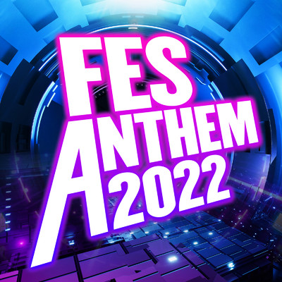 アルバム/FES ANTHEM 2022 -フェスで盛り上がる洋楽ダンスパーティーヒッツ-/Various Artists