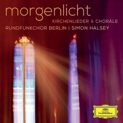 Morgenlicht - Kirchenlieder & Chorale/ベルリン放送合唱団／サイモン・ハルゼー