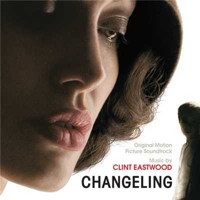 アルバム/Changeling (Original Motion Picture Soundtrack)/クリント・イ-ストウッド