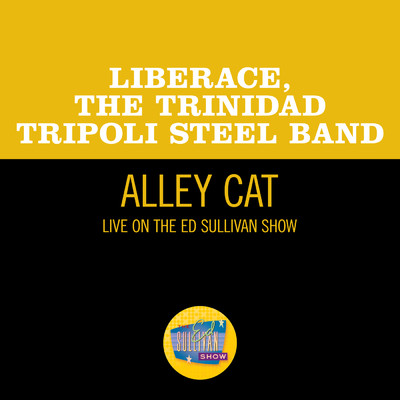 Alley Cat (Live On The Ed Sullivan Show, March 22, 1970)/リベラーチェ／The Trinidad Tripoli Steel Band