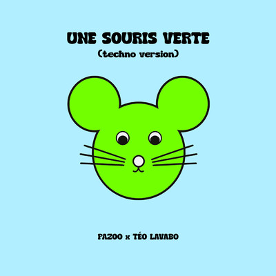 UNE SOURIS VERTE (Techno Version)/Pazoo／Teo Lavabo