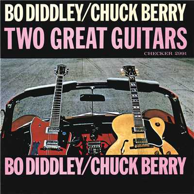 Bo Diddley／Chuck Berry: Two Great Guitars/ボ・ディドリー／チャック・ベリー