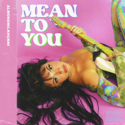 シングル/Mean To You (Explicit)/Almondmilkhunni