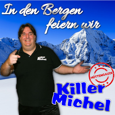 シングル/In den Bergen feiern wir/Killermichel