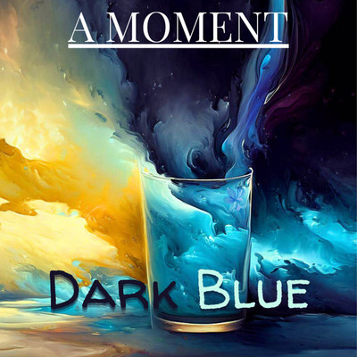 Dark Blue/A Moment