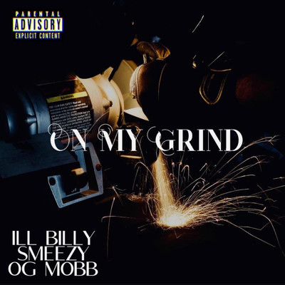 On My Grind (feat. OG MoBB & Smeezy)/iLL Billy