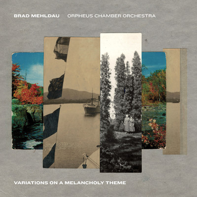 Variations on a Melancholy Theme/Brad Mehldau & Orpheus Chamber Orchestra