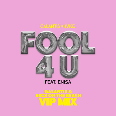 Fool 4 U (feat. JVKE & Enisa) [Galantis & secs On The Beach VIP Mix]/Galantis