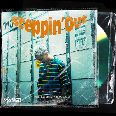 シングル/Steppin' Out (feat. 13ELL)/YUTO／DopeOnigiri