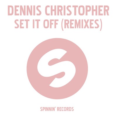アルバム/Set It Off (Remixes)/Dennis Christopher