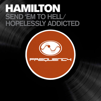 アルバム/Send 'Em to Hell ／ Hopelessly Addicted/Hamilton
