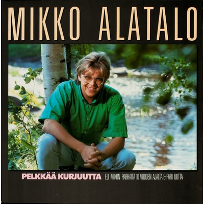 アルバム/Pelkkaa kurjuutta/Mikko Alatalo