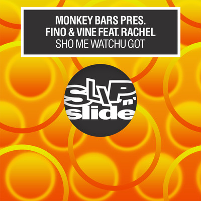 Sho Me Watchu Got (feat. Rachel) [Radio Edit]/Monkey Bars & Fino & Vine