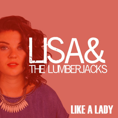 Like a Lady (Radio Edit)/Lisa & The Lumberjacks