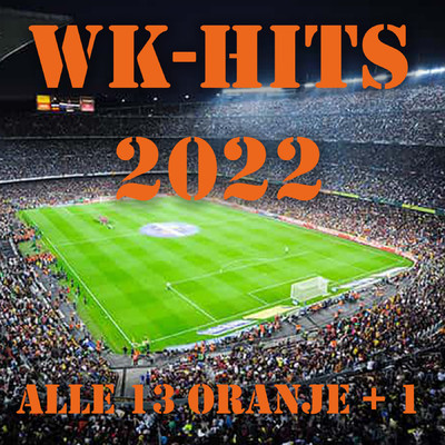 Alle 13 Oranje +1 - WK Hits 2022/Various Artists