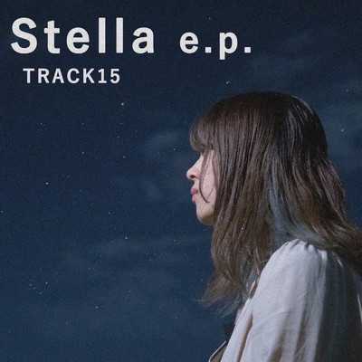 Stella e.p./TRACK15