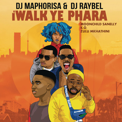 シングル/iWalk Ye Phara feat.Moonchild Sanelly,K.O,Zulu Mkhathini/DJ Maphorisa／DJ Raybel