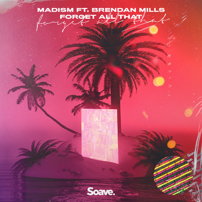 Forget All That (feat. Brendan Mills)/Madism