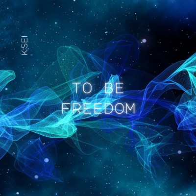 TO BE FREEDOM/K:SEI