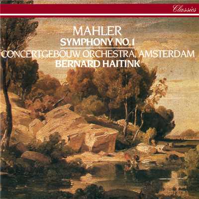 Mahler: Symphony No. 1/ベルナルト・ハイティンク／ロイヤル・コンセルトヘボウ管弦楽団