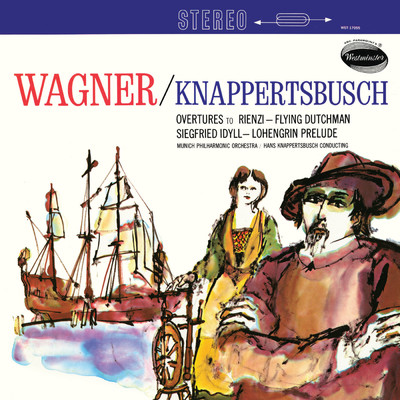 Wagner: Rienzi Overture; Der fliegende Hollander Overture; Siegfried Idyll; Lohengrin (Hans Knappertsbusch - The Orchestral Edition: Volume 15)/ミュンヘン・フィルハーモニー管弦楽団／ハンス・クナッパーツブッシュ