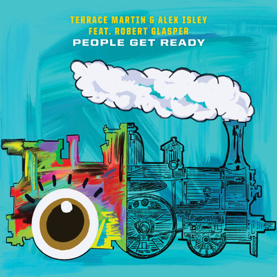 シングル/People Get Ready (featuring Robert Glasper／From ”I Can't Breathe ／ Music For the Movement”)/テラス・マーティン／アレックス・アイズレー