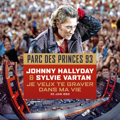 シングル/Je veux te graver dans ma vie (Live au Parc des Princes ／ 20 juin 1993)/ジョニー・アリディ／シルヴィ・バルタン