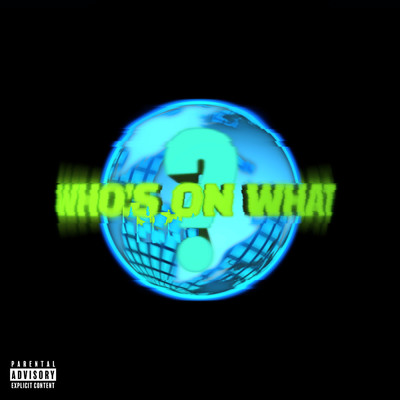 シングル/WHO'S ON WHAT？ (Explicit)/FelixThe1st