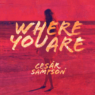 Where You Are/Cesar Sampson