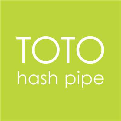 Hash Pipe/Toto