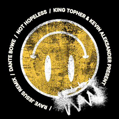 Not Hopeless (featuring Kevin Aleksander, King Topher／Rave Jesus Remix)/Dante Bowe／Rave Jesus