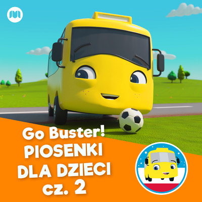 アルバム/Go Buster！ Piosenki dla dzieci - cz. 2/Little Baby Bum Przyjaciele Rymowanek／Go Buster po Polsku