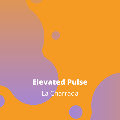 Elevated Pulse/La charrada