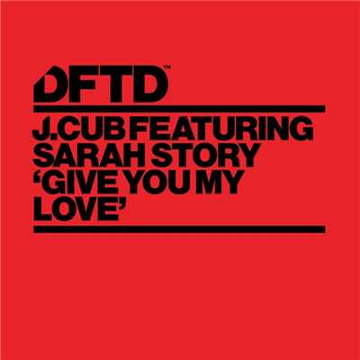 Give You My Love (feat. Sarah Story)/J.Cub