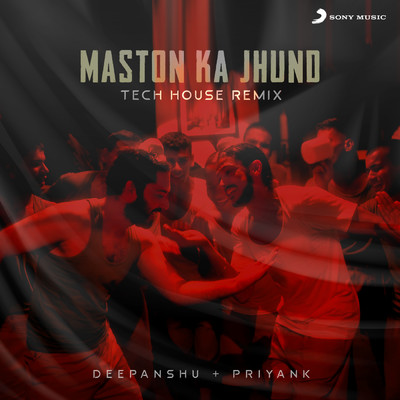 シングル/Maston Ka Jhund (Tech House Remix)/Deepanshu Ruhela／Priyank／Shankar Ehsaan Loy／Divya Kumar