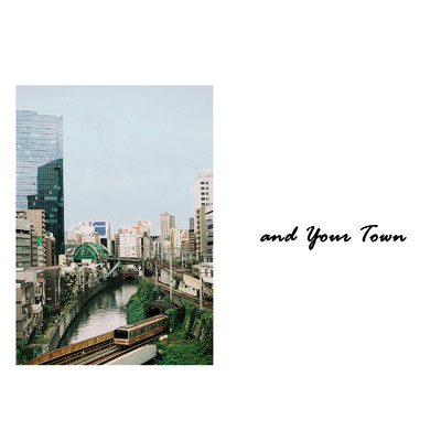 and Your Town/Our Town